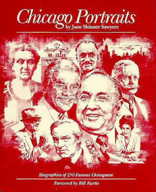 Könyv Chicago Portraits: Biographies of 250 Famous Chicagoans June Skinner Sawyers