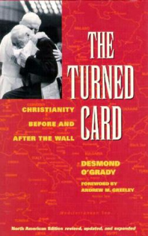 Carte The Turned Card: Christianity Before and After the Wall Desmond O'Grady