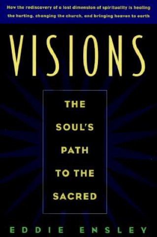 Kniha Visions: The Soul's Path to the Sacred Eddie Ensley