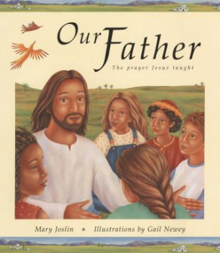 Buch Our Father: The Prayer Jesus Taught Mary Joslin