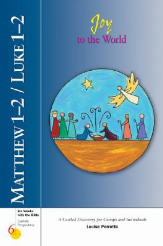 Carte Matthew 1-2/Luke 1-2: Joy to the World Louise Perrotta