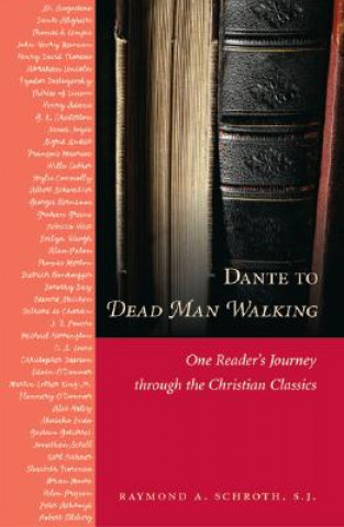 Książka Dante to Dead Man Walking: One Reader's Journey Through the Christian Classics Raymond A. Schroth