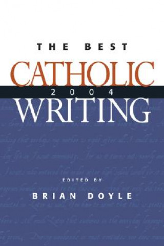 Libro The Best Catholic Writing 2004 Brian Doyle