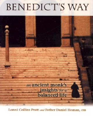 Kniha Benedict's Way: An Ancient Monk's Insights for a Balanced Life Lonnie Collins Pratt
