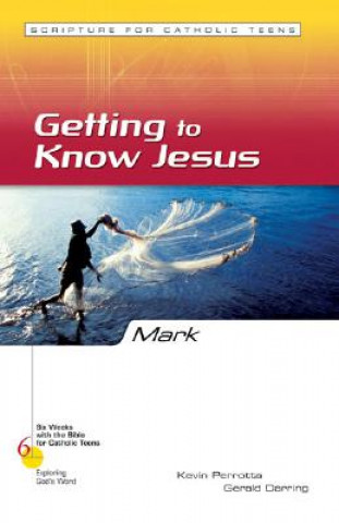 Carte Mark: Getting to Know Jesus Kevin Perrotta