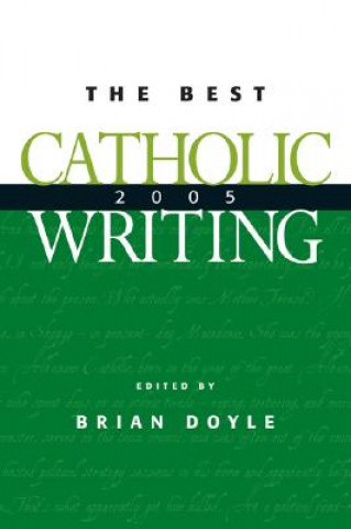 Kniha The Best Catholic Writing Brian Doyle