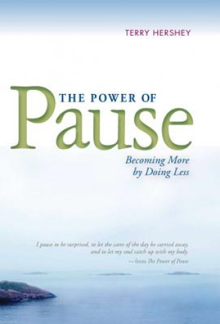 Kniha The Power of Pause: Becoming More by Doing Less Terry Hershey