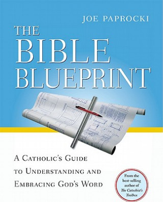 Kniha The Bible Blueprint: A Catholic's Guide to Understanding and Embracing God's Word Joe Paprocki