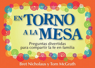 Hra/Hračka En Torno a la Mesa: Preguntas Divertidas Para Compartir La Fe En Familia Tom McGrath