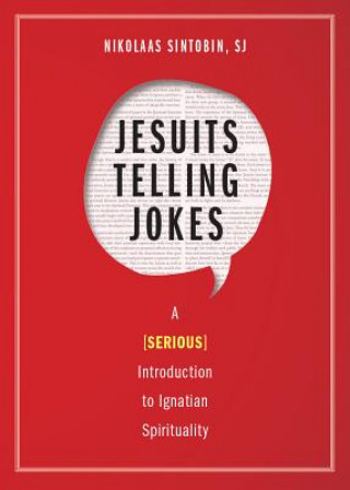 Książka Jesuits Telling Jokes: A (Serious) Introduction to Ignatian Spirituality Nikolaas Sintobin