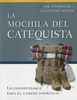 Könyv La Mochila del Catequista: Lo Indispensable Para El Camino Espiritual Joe Paprocki