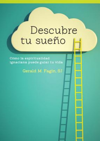 Książka Descubre Tu Sueno: Como La Espiritualidad Ignaciana Puede Guiar Tu Vida Gerald M. Fagin