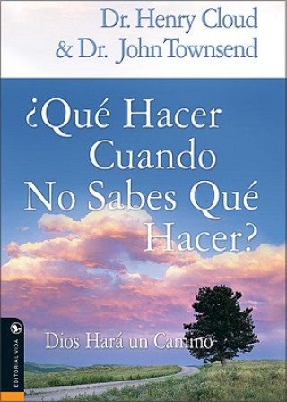 Libro Que Hacer Cuando No Sabes Que Hacer: Dios Hara un Camino Henry Cloud