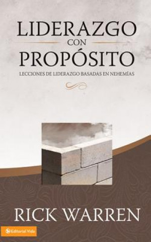 Könyv Liderazgo Con Propostio: Lecciones de Liderazgo Basadas en Nehemias Rick Warren