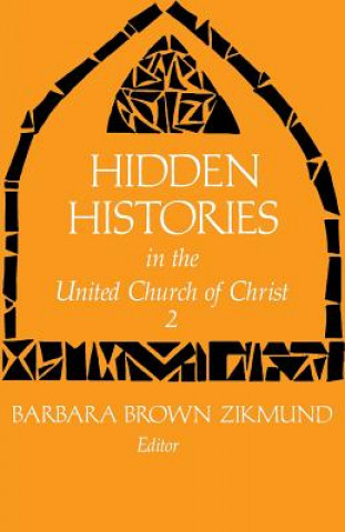 Knjiga Hidden Histories of United Church of Christ Barbara Brown Zikmund