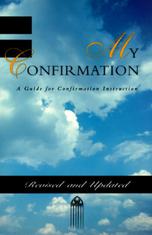 Carte My Confirmation: A Guide for Confirmation Instruction Pilgrim Press