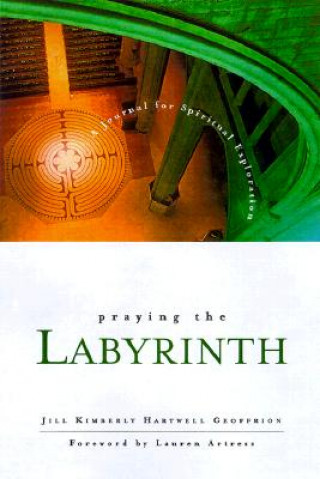 Knjiga Praying the Labyrinth: A Journal for Spiritual Exploration Jill Kimberly Hartwell Geoffrion