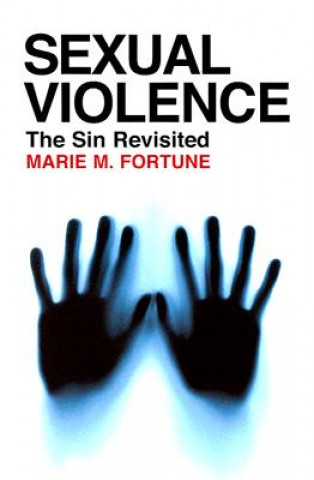 Książka Sexual Violence: The Sin Revisited Marie M. Fortune