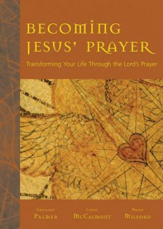 Книга Becoming Jesus' Prayer: Transforming Your Life Through the Lord's Prayer Gregory Palmer