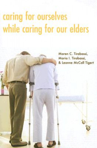 Carte Caring for Ourselves While Caring for Our Elders Maren C. Tirabassi