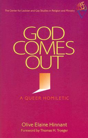 Libro God Comes Out: A Queer Homiletic Olive Elaine Hinnant