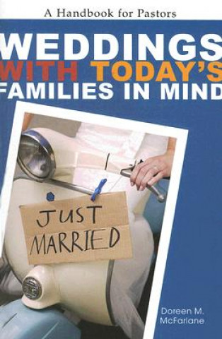 Carte Weddings with Today's Families in Mind: A Handbook for Pastors Doreen M. McFarlane