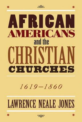 Knjiga African Americans and the Christian Churches: 1619-1860 Lawrence Neale Jones