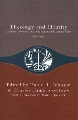 Książka Theology and Identity: Traditions, Movements, and Polity in the United Church of Christ Daniel L. Johnson