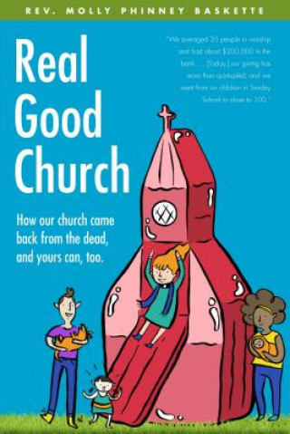 Kniha Real Good Church: How Our Church Came Back from the Dead, and Yours Can, Too Molly Phinney Baskette