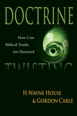 Könyv Doctrine Twisting H. Wayne House
