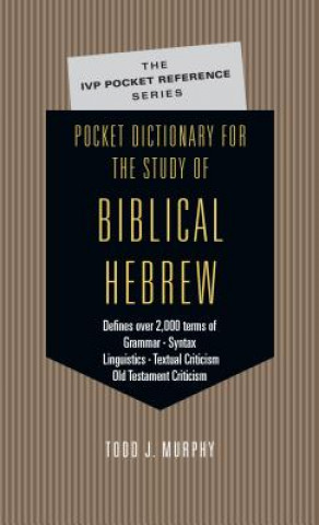 Carte Pocket Dictionary for the Study of Biblical Hebrew Todd J. Murphy