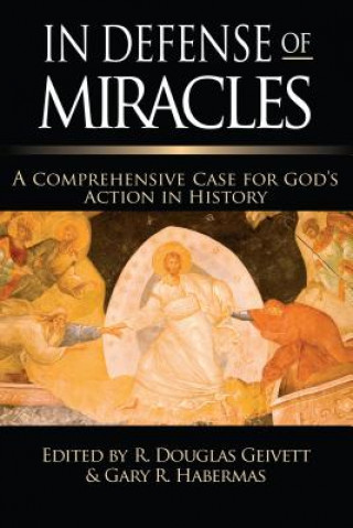 Kniha In Defense of Miracles: A Comprehensive Case for God's Action in History R. Douglas Gievett