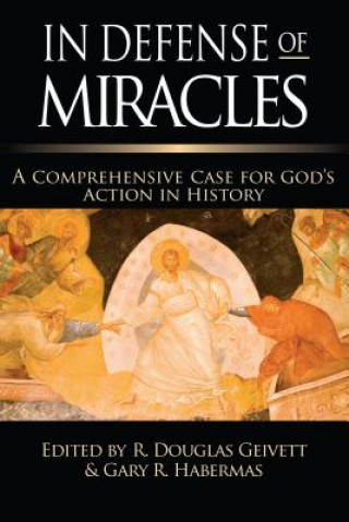 Könyv In Defense of Miracles: A Comprehensive Case for God's Action in History R. Douglas Gievett