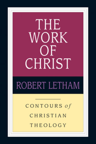 Book The Work of Christ: Constructing a Trinitarian Warfare Theodicy Robert Letham