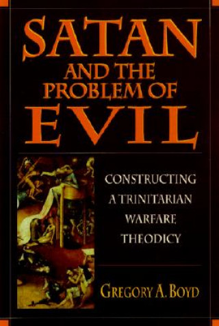 Kniha Satan and the Problem of Evil Gregory A. Boyd