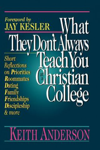 Carte What They Don't Always Teach You at a Christian College Keith Anderson