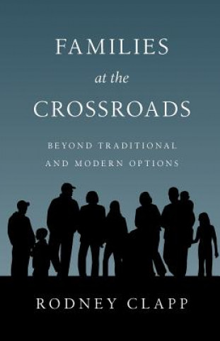 Kniha Families at the Crossroads Rodney Clapp