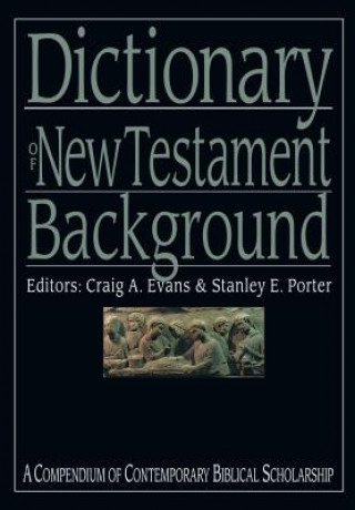 Kniha Dictionary of New Testament Background: A Compendium of Contemporary Biblical Scholarship Craig A. Evans