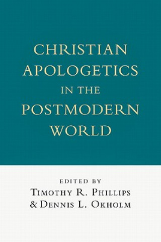 Könyv Christian Apologetics in the Postmodern World Timothy R. Phillips