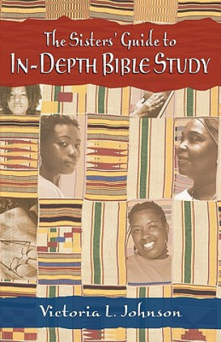 Kniha Sisters' Guide to In-Depth Bible Study Victoria Johnson