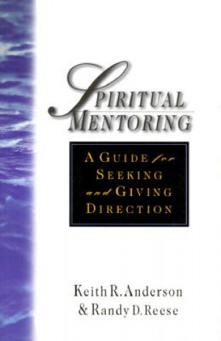 Könyv Spiritual Mentoring: A Guide for Seeking & Giving Direction Keith R. Anderson