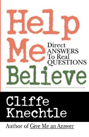 Книга Help Me Believe: A Biblical & Theological Dialogue Cliffe Knechtle