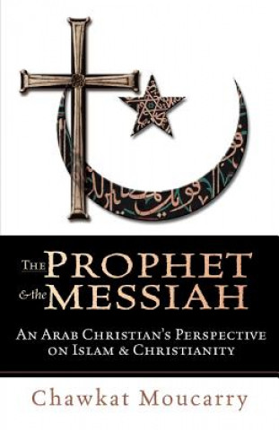 Book The Prophet & the Messiah Chawkat Moucarry