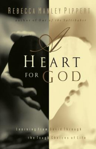 Könyv A Heart for God: Learning from David Through the Tough Choices of Life Rebecca Manley Pippert