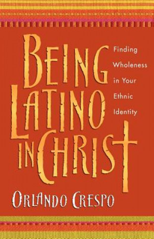 Carte Being Latino in Christ Orlando Crespo
