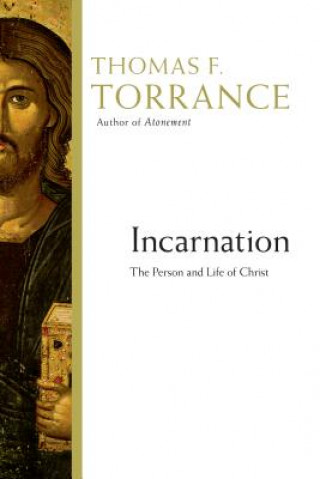 Kniha Incarnation: The Person and Life of Christ Thomas F. Torrance