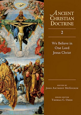 Kniha WE BELIEVE IN ONE LORD JESUS CHRIST John Anthony McGuckin