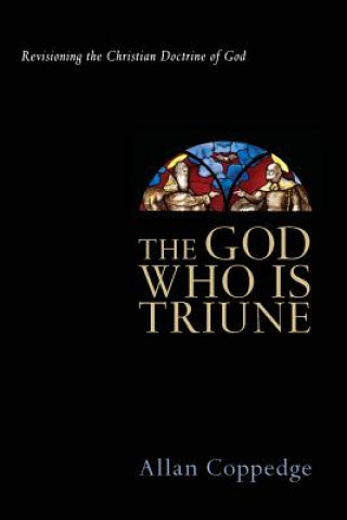 Carte God Who Is Triune Allan Coppedge