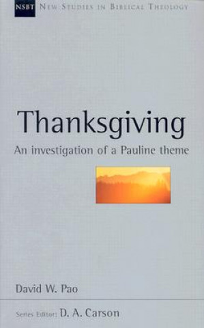 Kniha Thanksgiving: An Investigation of a Pauline Theme D. A. Carson