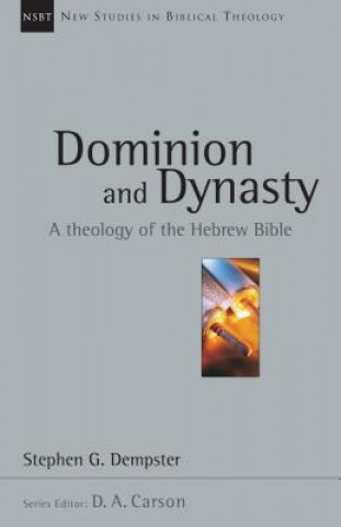 Kniha Dominion and Dynasty: A Biblical Theology of the Hebrew Bible Stephen G. Dempster